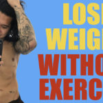 HOW TO LOSE WEIGHT WITHOUT EXERCISE